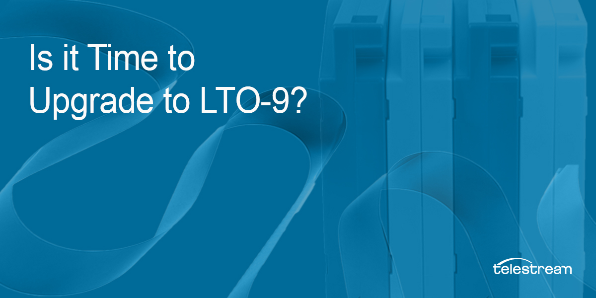 Is it Time For You to Upgrade to LTO-9?